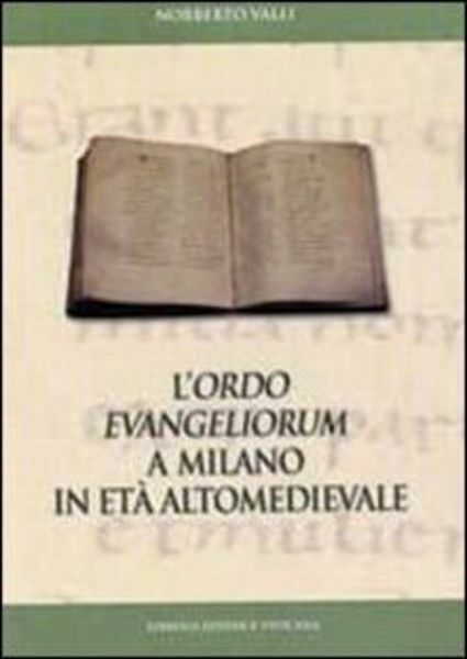 Imagen de L' Ordo Evangeliorum a Milano in età altomedioevale. Edizione dell' evangelistario A28 inf. della Biblioteca Ambrosiana Monumenta Studia Instrumenta Liturgica