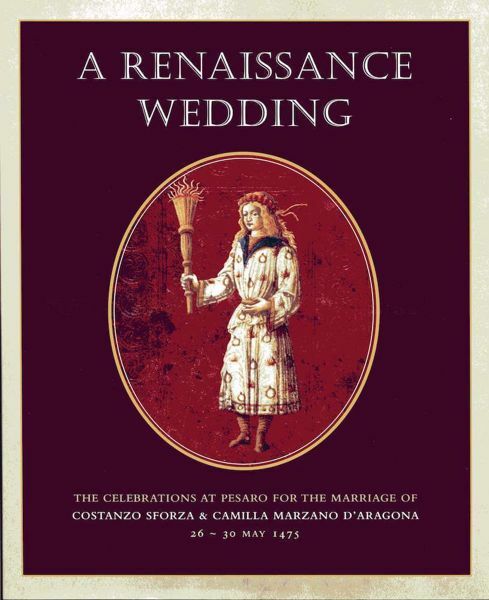 Picture of A Renaissance Wedding, The celebrations at Pesaro for the marriage of Costanzo Sforza & Camilla Marzano D'Aragona, 26-30 May 1475 Jane Bridgeman, Alan Griffiths