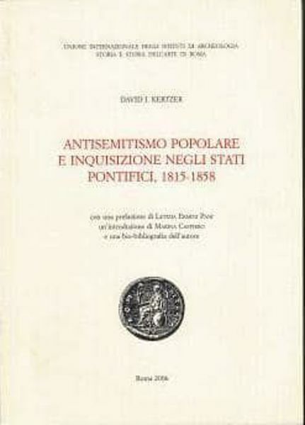 Immagine di Antisemitismo popolare e Inquisizione negli Stati pontifici: 1815-1858 David I. Kertzer