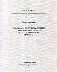 Immagine di Bibliografia dei fondi Manoscritti della Biblioteca Vaticana in cataloghi mostre (1998-2015) Claudia Montuschi