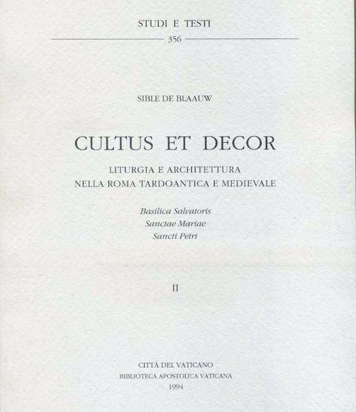 Immagine di Cultus et decor. Liturgia e architettura nella Roma tardoantica e medievale. Voll. I e II Sible De Blaauw