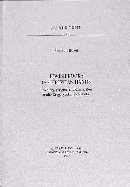 Imagen de Jewish Books in Christian Hands - Theology, Exegesis and Conversion under Gregory XIII (1572-1585) Piet van Boxel