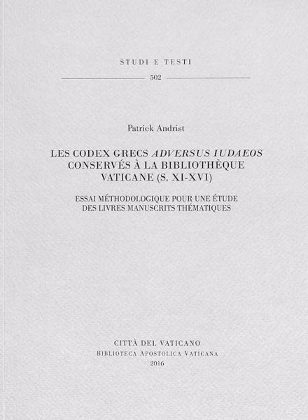 Immagine di Les Codex Grecs adversus Iudaeos conserves a la Bibliotheque Vaticane (S. XI.XVI) - Essai methodologique pour une etude des livres manuscrits thematiques Patrick Andrist