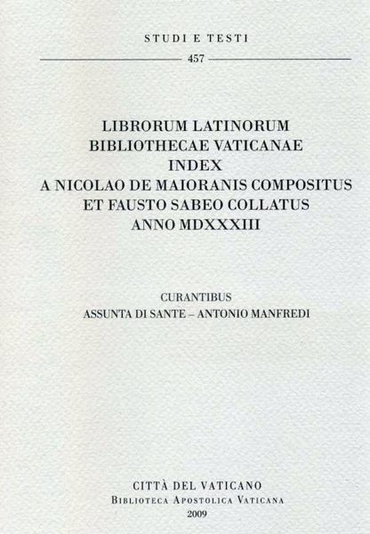 Imagen de Librorum Latinorum Bibliothecae Vaticanae Index a Nicolao De Maioranis compositus et Fausto Sabeo collatus anno MDXXXIII Assunta Di Sante, Antonio Manfredi