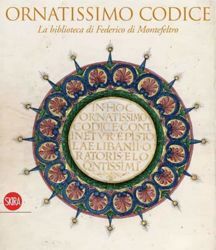Immagine di Ornatissimo Codice - la Biblioteca di Federico di Montefeltro Marcella Peruzzi, Claudia Caldari, Lorenza Mochi Onori