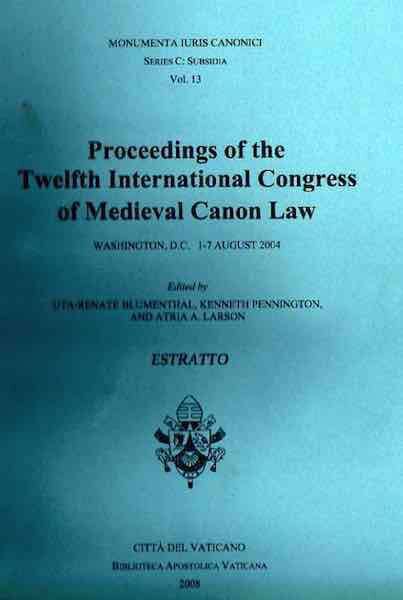 Immagine di Proceedings of the Twelfth International Congress of Medieval Canon Law - (Washington, D.C. 1-7 August 2004) Uta-Renate Blumenthal, Kenneth Pennington, Atria A. Larson