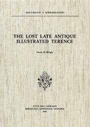 Immagine di The lost late antique illustrated Terence, [Vat. lat. 3868] David H. Wright
