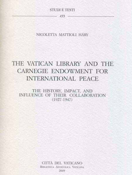 Immagine di The Vatican Library and the Carnegie Endowment for International Peace - The history, impact, and influence of their collaboration (1927-1947) Nicoletta Mattioli Háry