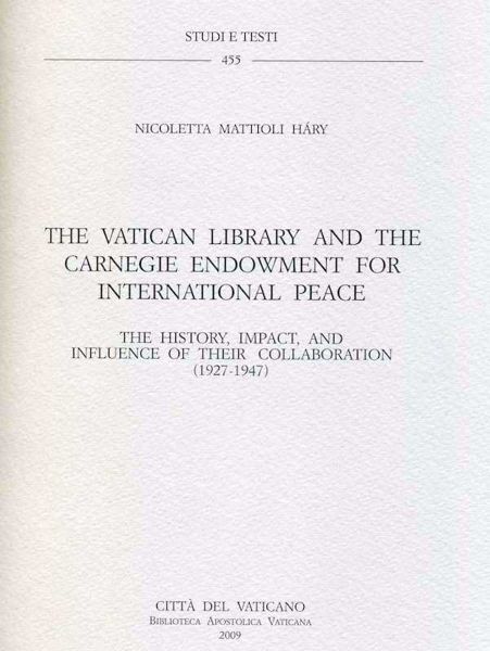 Immagine di The Vatican Library and the Carnegie Endowment for International Peace - The history, impact, and influence of their collaboration (1927-1947) Nicoletta Mattioli Háry