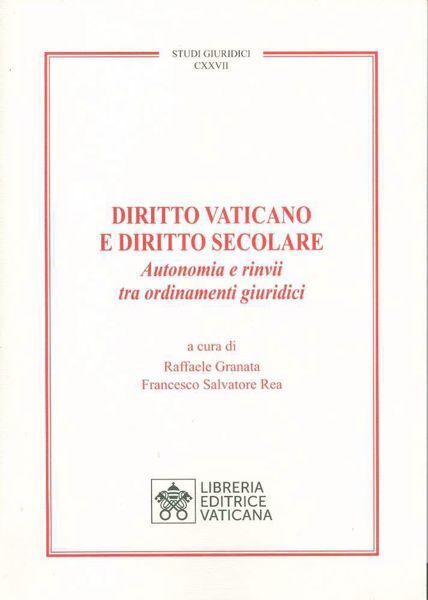Picture of Diritto Vaticano e Diritto Secolare. Autonomia e rinvii tra ordinamenti giuridici Raffaele Granata, Francesco Salvatore Rea
