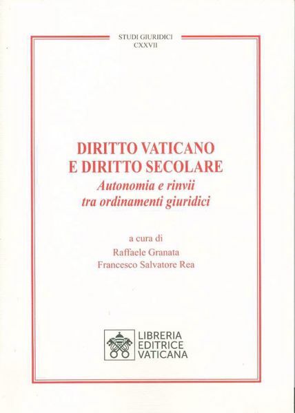 Immagine di Diritto Vaticano e Diritto Secolare. Autonomia e rinvii tra ordinamenti giuridici Raffaele Granata, Francesco Salvatore Rea