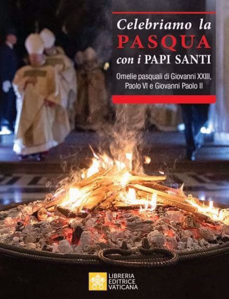 Immagine di Celebriamo la Pasqua con i Papi Santi. Testi di Giovanni XXIII, Paolo VI e Giovanni Paolo II