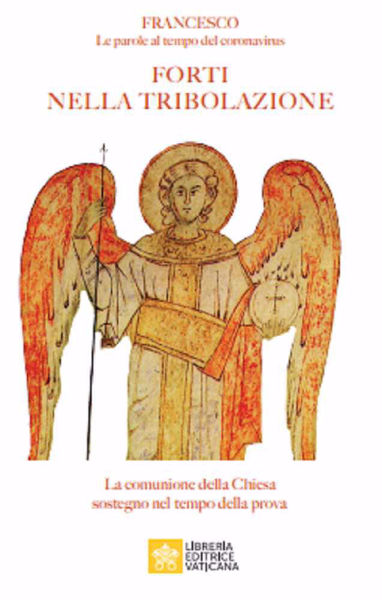 Immagine di Forti nella tribolazione. Le parole al tempo del coronavirus. La comunione della Chiesa sostegno nel tempo della prova Papa Francesco