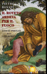 Immagine di Il Roveto ardeva per il Fuoco. Esercizi Spirituali alla Curia Romana Pietro Bovati