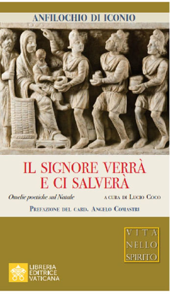 Picture of Il Signore verrà e ci salverà. Omelie sul Natale Anfilochio di Iconio Lucio Coco