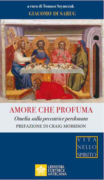 Immagine di Amore che Profuma. Omelie sulla Peccatrice Perdonata Giacomo di Sarug Tomasz Szymczak
