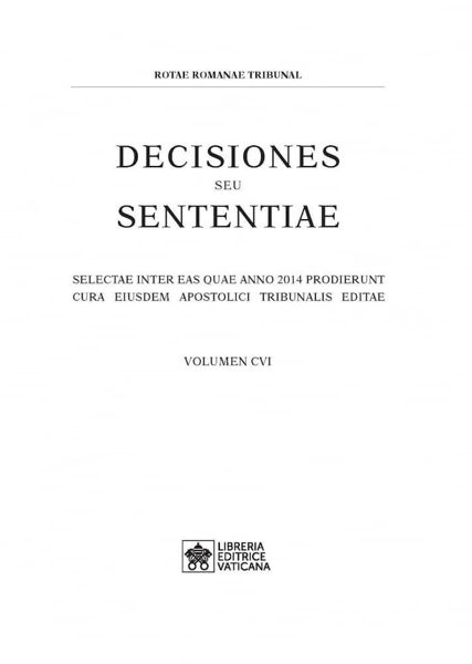 Immagine di Decisiones Seu Sententiae Anno 2014 Vol. CVI 106 Rotae Romanae Tribunal