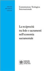 Picture of La reciprocità tra Fede e Sacramenti nell'economia sacramentale Commissione Teologica Internazionale