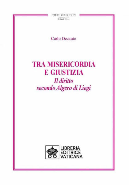 Immagine di Tra Misericordia e Giustizia Il diritto secondo Algero di Liegi Carlo Dezzuto Studi Giuridici Vol. 128