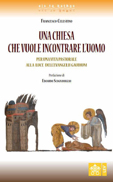 Immagine di Una Chiesa che vuole incontrare l'Uomo. Per una pastorale alla luce dell'Evangelii Gaudium Francesco Celestino