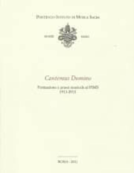 Immagine di Cantemus Domino. Formazione e prassi musicale al PIMS 1911-2011  Francesco Luisi, Antonio Addamiano