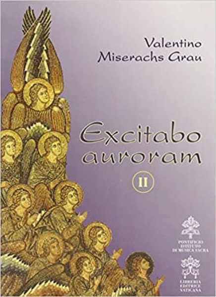 Picture of Excitabo auroram. II. De Musica Sacra aliisque scriptis ad eandem artem quodammodo pertinentibus Valentino Miserachs Grau