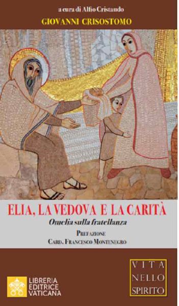Immagine di Elia, la Vedova e la Carità Omelia sulla Fraternità  Giovanni Crisostomo Alfio Cristaudo