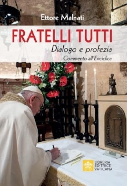 Immagine di Fratelli Tutti Dialogo e profezia Commento all’Enciclica di Papa Francesco - Testo incluso  Ettore Malnati 