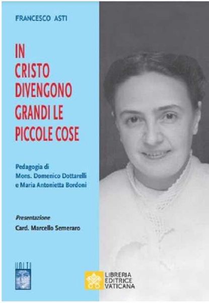 Imagen de In Cristo divengono Grandi le Piccole Cose Pedagogia di Mons. Domenico Dottarelli e Maria Antonietta Bordoni Francesco Asti 