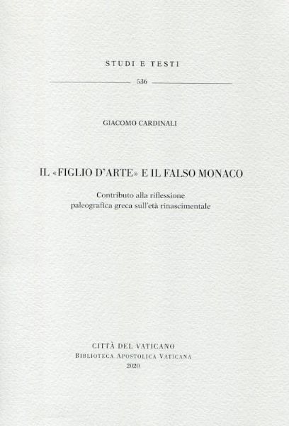 Picture of Il figlio d'arte" e il falso monaco. Contributo alla riflessione paleografica greca sull'età rinascimentale. Giacomo Cardinali "
