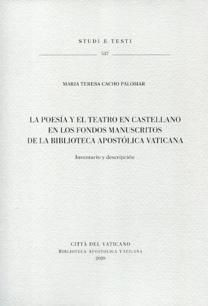 Picture of La poesía y el teatro en castellano en los fondos manuscritos de la Biblioteca Apostólica Vaticana. Inventario y descripción. María Teresa Cacho Palomar  