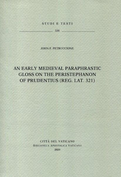 Picture of An early medieval paraphrastic gloss on the Peristephanon of Prudentius (Reg. lat. 321). John F. Petruccione 