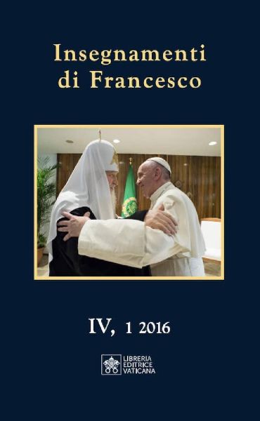 Immagine di Insegnamenti di Francesco Vol. IV, 1 2016 (gennaio-giugno) Papa Francesco 