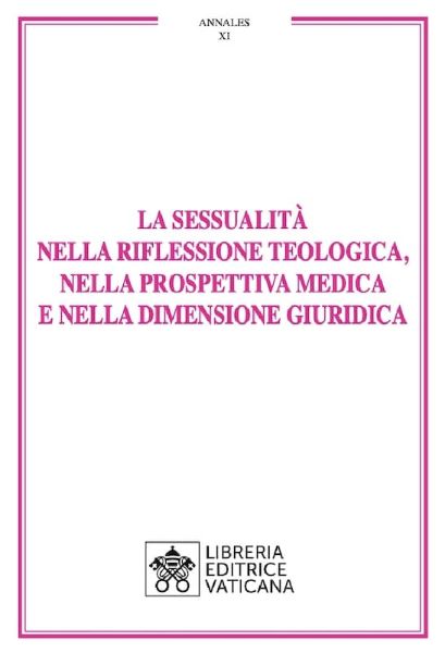 Immagine di La Sessualità nella Riflessione teologica, nella Prospettiva medica e nella Dimensione giuridica Roberto Palombi
