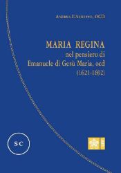 Imagen de Maria Regina nel pensiero di Emanuele di Gesù Maria, OCD (1621-1692) Andrea L'Afflitto, OCD 