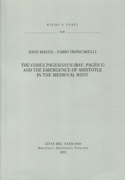 Immagine di The Codex Pagesianus (BAV, Pagès 1) and the emergence of Aristotle in the Medieval West. John Magee Fabio Troncarelli