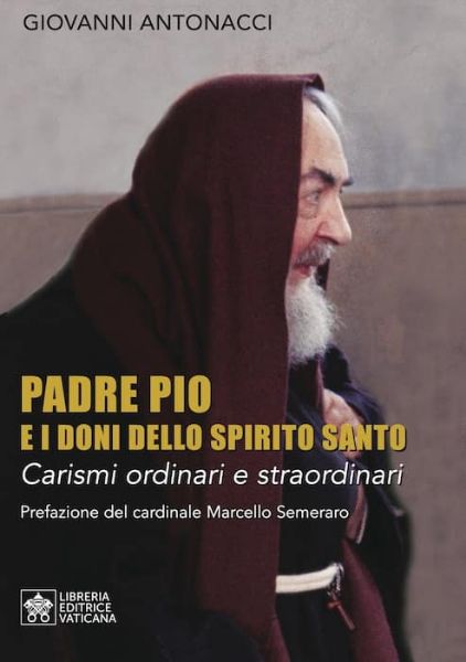 Immagine di Padre Pio e i Doni dello Spirito Santo Carismi ordinari e straordinari Giovanni Antonacci 