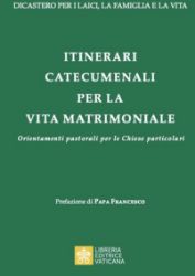 Picture of Itinerari Catecumenali per la Vita Matrimoniale Orientamenti pastorali per le Chiese particolari Dicastero per i Laici, la famiglia e la vita	 