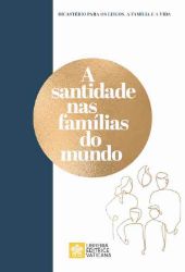 Picture of A Santidade nas familías do mundo Dicastério para os Leigos, a Família e a Vida 