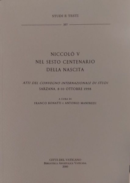 Picture of Niccolò V nel sesto centenario della nascita. Atti del Convegno internazionale di studi, Sarzana, 8-10 ottobre 1998 Franco Bonatti, Antonio Manfredi
