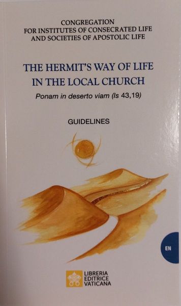 Picture of The Hermit's life in the local Church “PONAM IN DESERTO VIAM (IS, 43,19)” Orientations Congregation for Institutes of Consecrated Life and Societies of Apostolic Life 