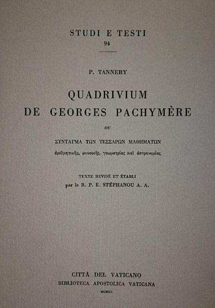 Picture of Quadrivium de Georges Pachymere. Texte revise et etabli par le R.P.E. Stephanou A.A. Paul Tannery