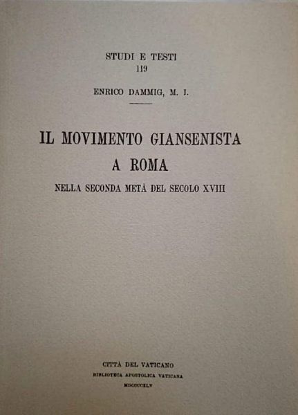 Immagine di Il movimento giansenista a Roma nella seconda metà del sec. XVIII Enrico Dammig