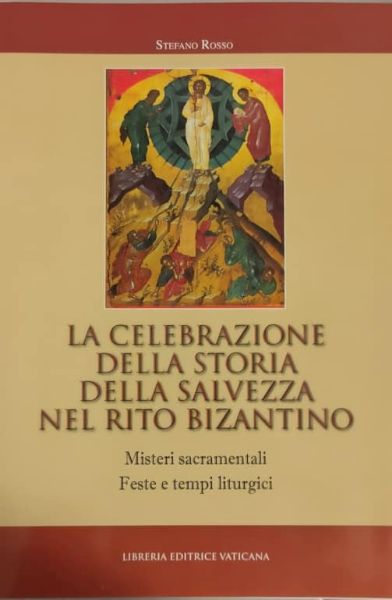 Imagen de La Celebrazione della storia della salvezza nel Rito Bizantino Stefano Rosso Monumenta Studia Instrumenta Liturgica