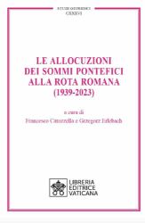 Immagine di Le Allocuzioni dei Sommi Pontefici alla Rota Romana (1939-2023) Francesco Catozzella, Grzegorz Erlebach