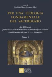 Picture of Per una Teologia Fondamentale Del Sacerdozio. Atti del Simposio promosso dal Centre de Recherche et d'Anthropologie des Vocations Volume 1  Card. Marc Ouellet