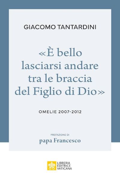 Picture of E' bello lasciarsi andare tra le braccia del Figlio di Dio. Omelie 2007-2012 Giacomo Tantardini