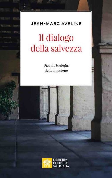 Immagine di Il dialogo della salvezza. Piccola teologia della missione Jean-Marc Aveline