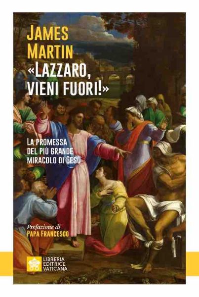 Immagine di Lazzaro, vieni fuori! La promessa del più grande miracolo di Gesù James Martin 