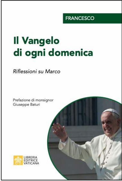 Imagen de Il Vangelo di ogni domenica. Riflessioni su Marco Papa Francesco